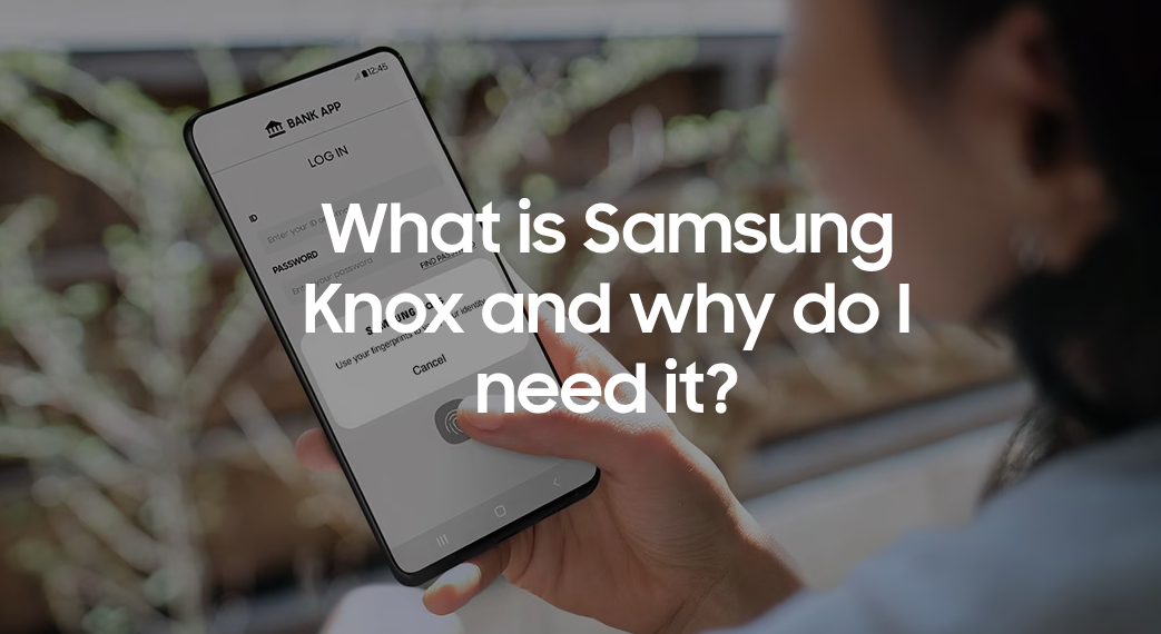 🔐 Samsung Knox: la armadura invisible que protege los Galaxy desde el chip hasta la nube